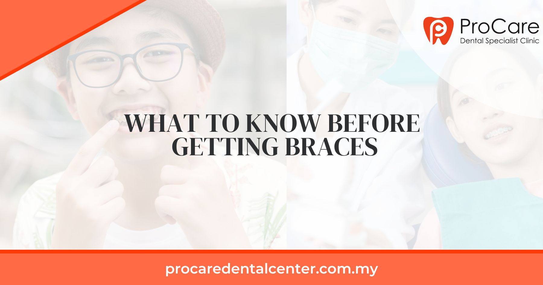 What To Know Before Getting Braces [2022 ] - ProCare Dental